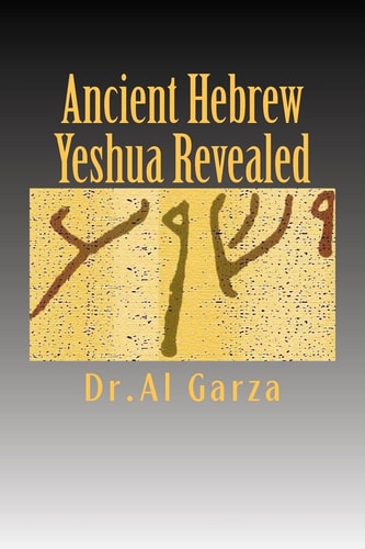 Ancient Hebrew Yeshua Revealed