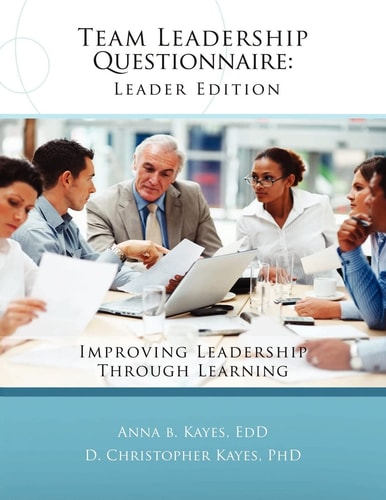 Team Leadership Questionnaire, Leader Edition Improving Leadership Through Learning