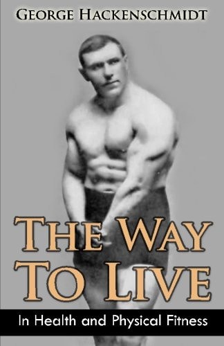 The Way To Live In Health and Physical Fitness (Original Version, Restored)