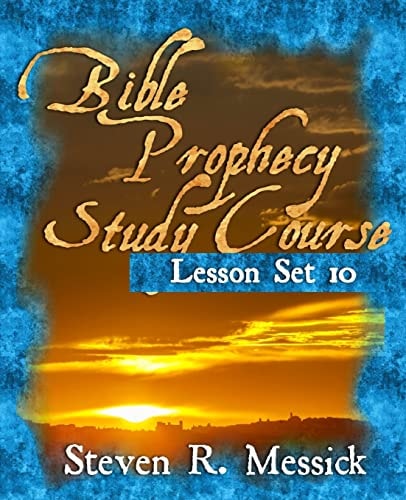 Bible Prophecy Study Course - Lesson Set 10