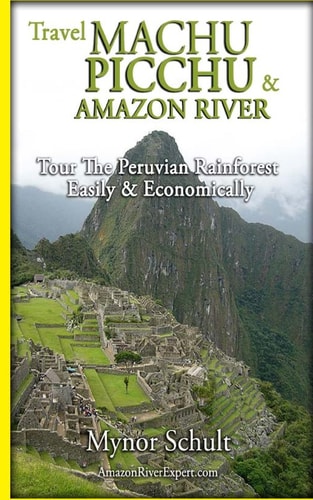 Machu Picchu and Amazon River Traveling Safely, Economically and Ecologically