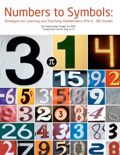Numbers to Symbols Strategies for Learning and Teaching Mathematics (Pre K - 8th Grade)