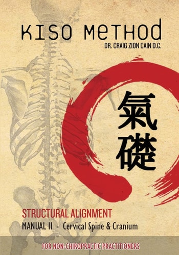 Kiso Method(tm) Structural Alignment Manual II for Non-Chiropractic Practitioners Cervical Spine and Cranium
