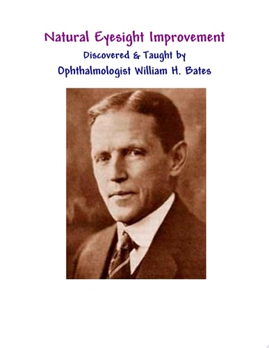 Natural Eyesight Improvement Discovered and Taught by Ophthalmologist William H. Bates PAGE TWO - Better Eyesight Magazine (Black & White Edition)