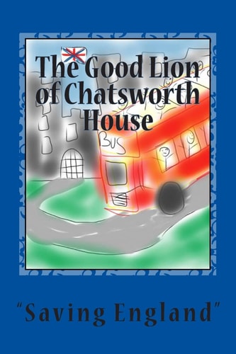 The Good Lion of Chatsworth House Saving England