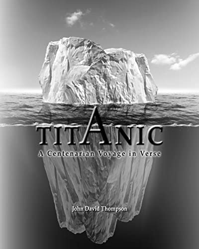 Titanic A Centenarian Voyage in Verse