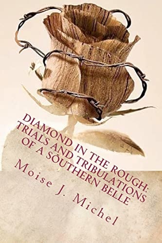 Diamond in the Rough Trials and Tribulations of a Southern Belle