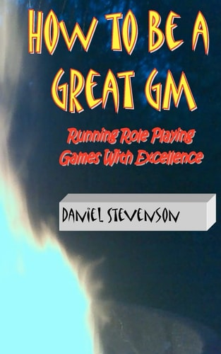 How to Be A Great GM Running Role Playing Games With Excellence