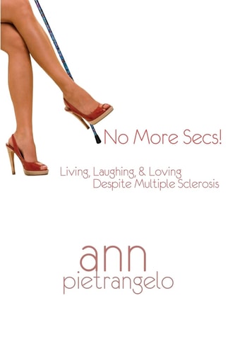 No More Secs! Living, Laughing, and Loving Despite Multiple Sclerosis