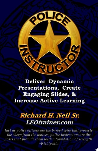 Police Instructor Deliver Dynamic Presentations, Create Engaging Slides, & Increase Active Learning
