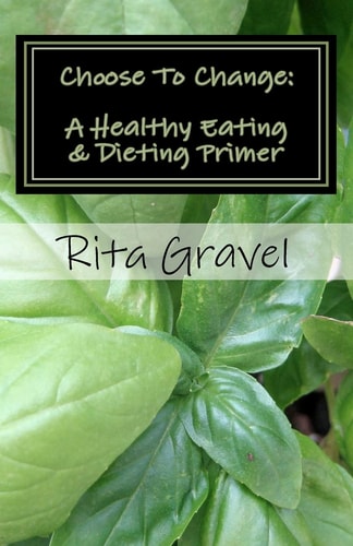Choose To Change A Healthy Eating & Dieting Primer