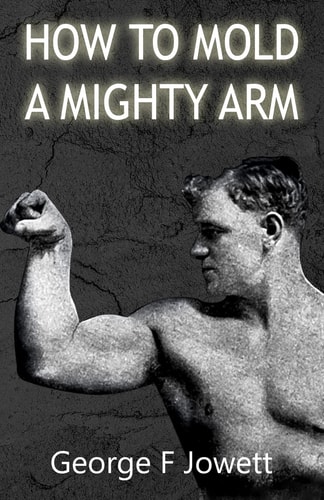 How to Mold a Mighty Arm (Original Version, Restored)