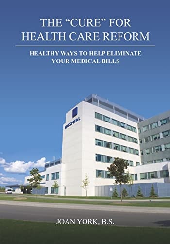 The "Cure" for Health Care Reform Healthy Ways To Help Eliminate Your Medical Bills
