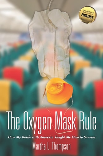 The Oxygen Mask Rule How My Battle with Anorexia Taught Me How to Survive
