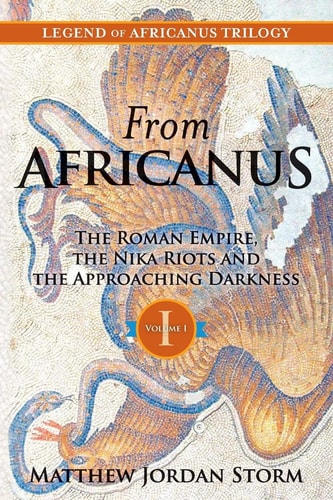 From Africanus The Roman Empire, the Nika Riots and the Approaching Darkness