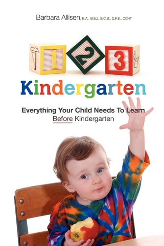 123 Kindergarten Everything Your Child Needs to Learn Before Kindergarten
