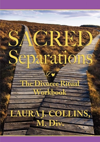 Sacred Separations The Divorce Ritual Handbook