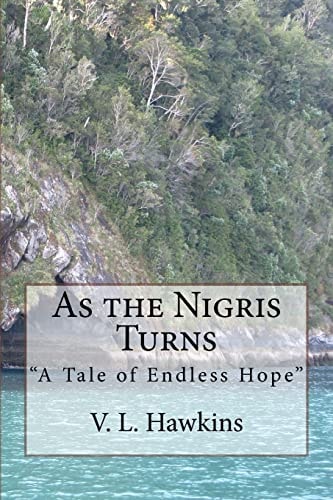 As the Nigris Turns A Tale of Endless Hope