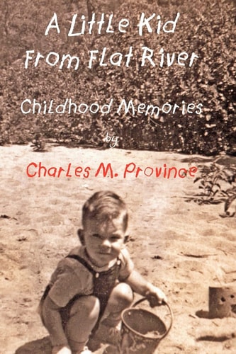 A Little Kid From Flat River Childhood Memories of Charles M. Province