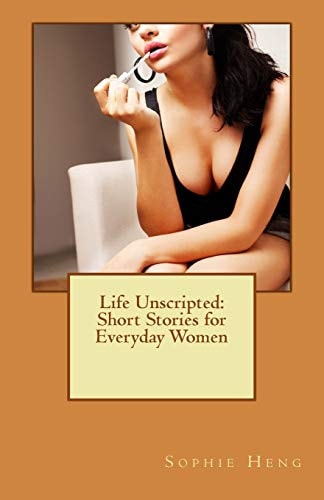 Life Unscripted Short Stories for Everyday Women
