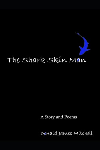 The Shark Skin Man A Story and Poems