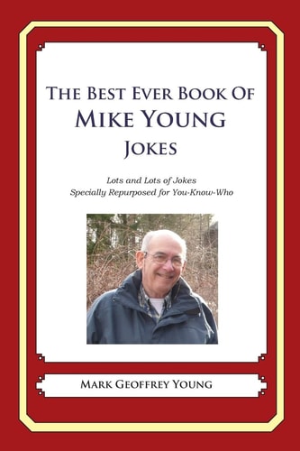 The Best Ever Book of Mike Young Jokes Lots and Lots of Jokes Specially Repurposed for You-Know-Who