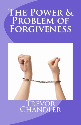 The Power and Problem of Forgiveness