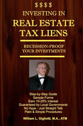 Investing in Real Estate Tax Liens Recession Proof Investments. Earn 10%-25% Secured by Local Governments