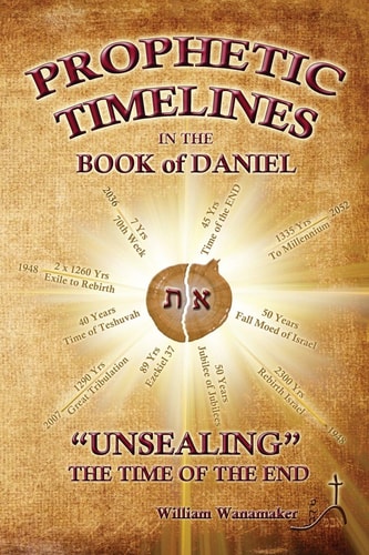 Prophetic Timelines in the Book of Daniel Unsealing The Time Of The End