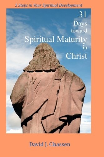 31 Days Toward Spiritual Maturity in Christ 5 Steps in Your Spiritual Development