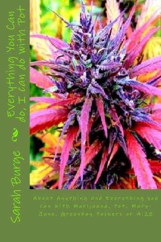 Everything You Can Do, I Can Do with Pot About Anything and Everything You Can Do with Marijuana, Pot, Mary-Jane, Greenbay Packers Or 4:20