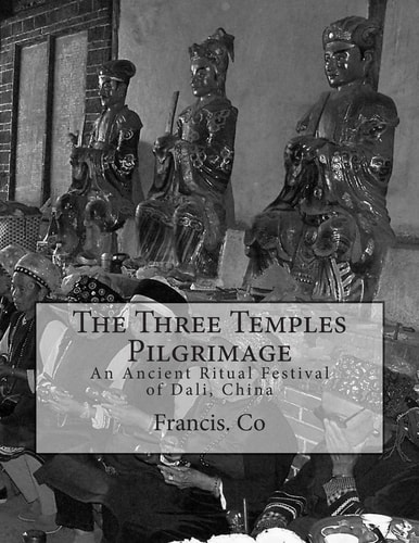 The Three Temples Pilgrimage An Ancient Ritual Festival of Dali, China
