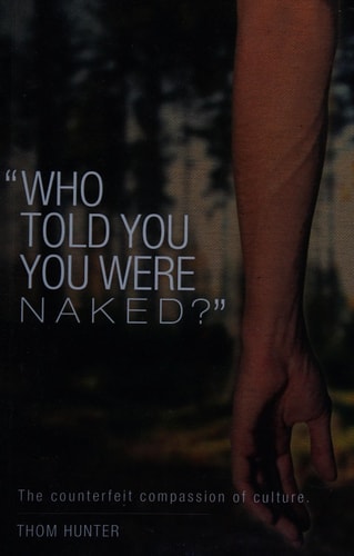 Who Told You You Were Naked? The Counterfeit Compassion of Culture