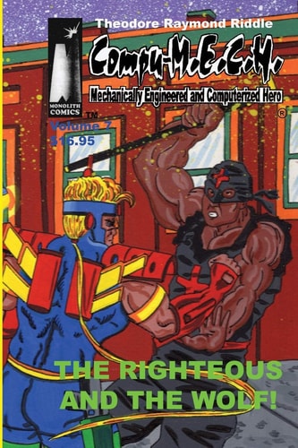 Compu-M.E.C.H. Mechanically Engineered and Computerized Hero The Righteous and The Wolf!