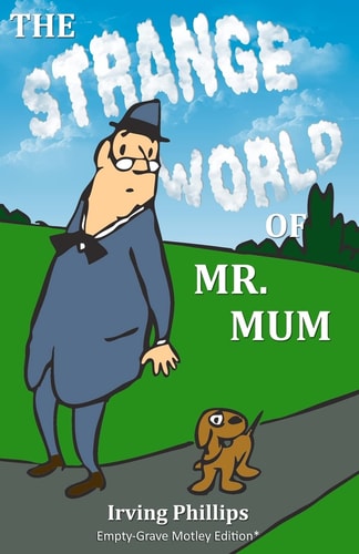 The Strange World of Mr. Mum Empty-Grave Motley Edition