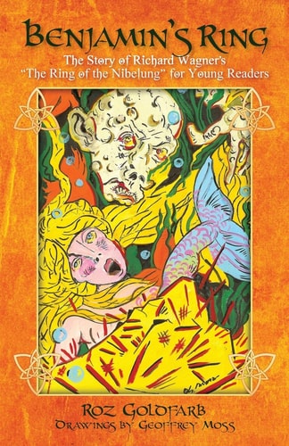 Benjamin's Ring The Story of Richard Wagner's The Ring of the Nibelung for Young Readers