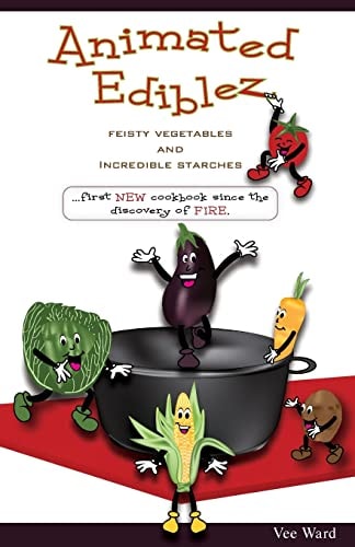 Animated Ediblez Feisty Vegetables and Incredible Starches