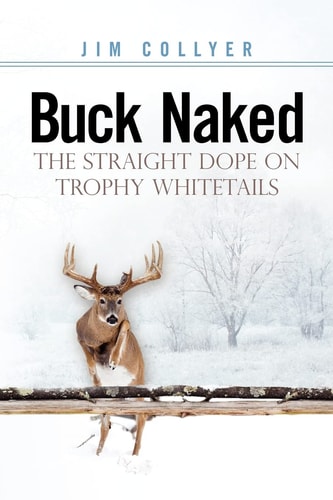 Buck Naked The Straight Dope on Trophy Whitetails