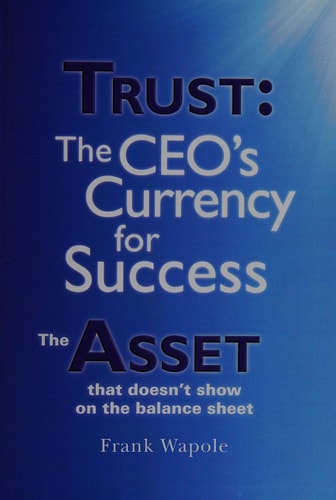 Trust The CEO's Currency for Success - The Asset That Doesn't Show on the Balance Sheet