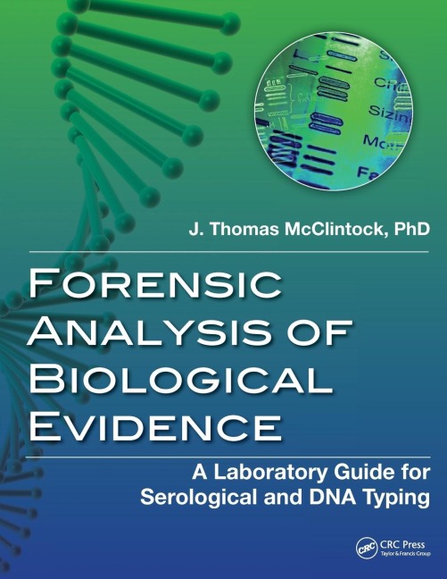 Forensic Analysis of Biological Evidence: A Laboratory Guide for Serological and DNA Typing