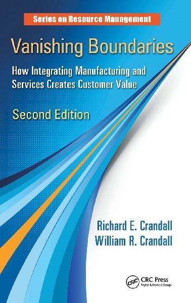 Vanishing Boundaries: How Integrating Manufacturing and Services Creates Customer Value, Second Edition