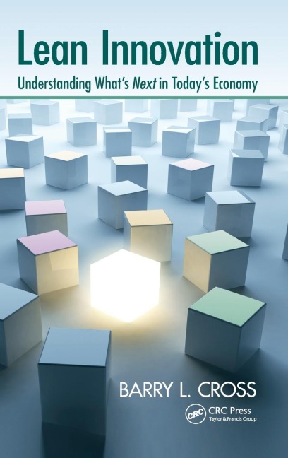 Lean Innovation: Understanding Whats Next in Todays Economy