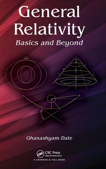 General Relativity: Basics and Beyond