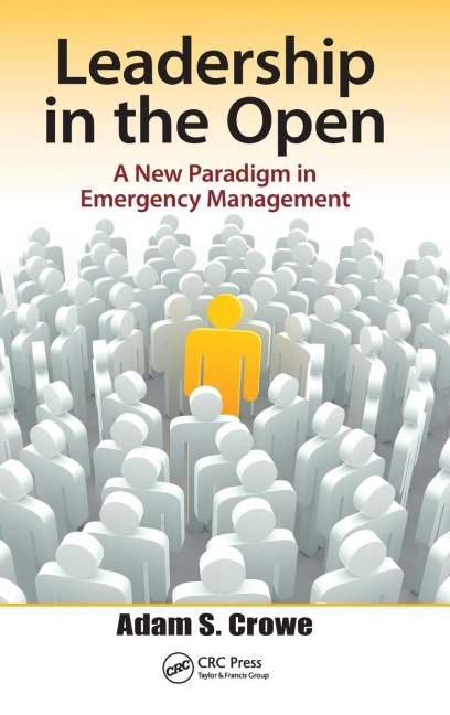 Leadership in the Open: A New Paradigm in Emergency Management