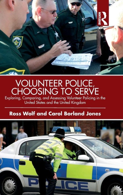 Volunteer Police, Choosing to Serve: Exploring, Comparing, and Assessing Volunteer Policing in the United States and the United Kingdom