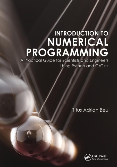 Introduction to Numerical Programming: A Practical Guide for Scientists and Engineers Using Python and C/C++