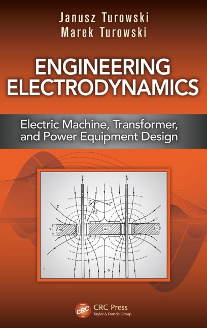 Engineering Electrodynamics: Electric Machine, Transformer, and Power Equipment Design