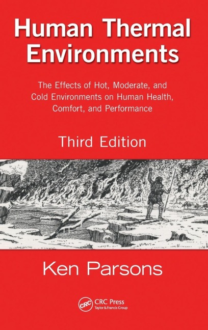 Human Thermal Environments: The Effects of Hot, Moderate, and Cold Environments on Human Health, Comfort, and Performance, Third Edition