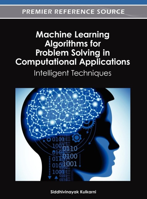 Machine Learning Algorithms for Problem Solving in Computational Applications: Intelligent Techniques