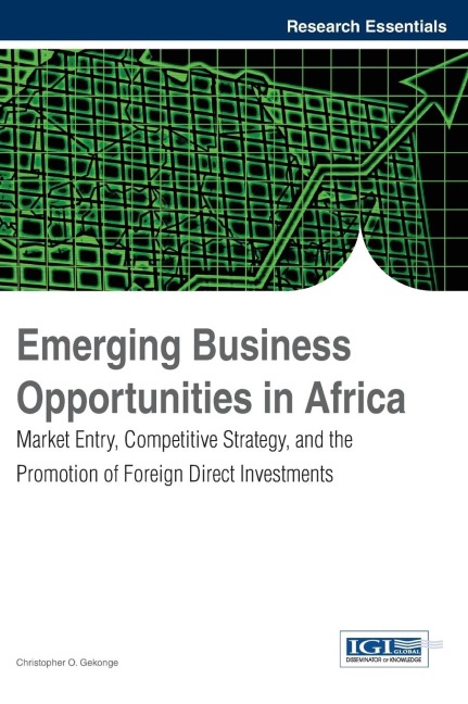 Emerging Business Opportunities in Africa: Market Entry, Competitive Strategy, and the Promotion of Foreign Direct Investments